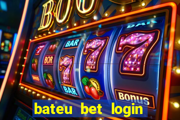 bateu bet login entrar na minha conta